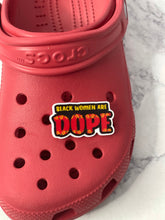Load image into Gallery viewer, Black Women are Dope Shoe Charm

