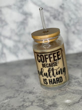 Load image into Gallery viewer, Coffee Because Adulting is Hard Class Can
